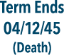 Term Ends 04/12/45 (Death)